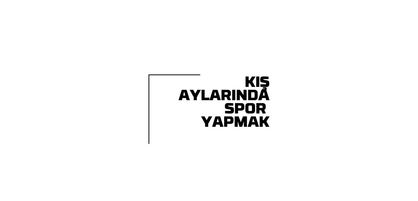 Kış Aylarında Spor Yapmak