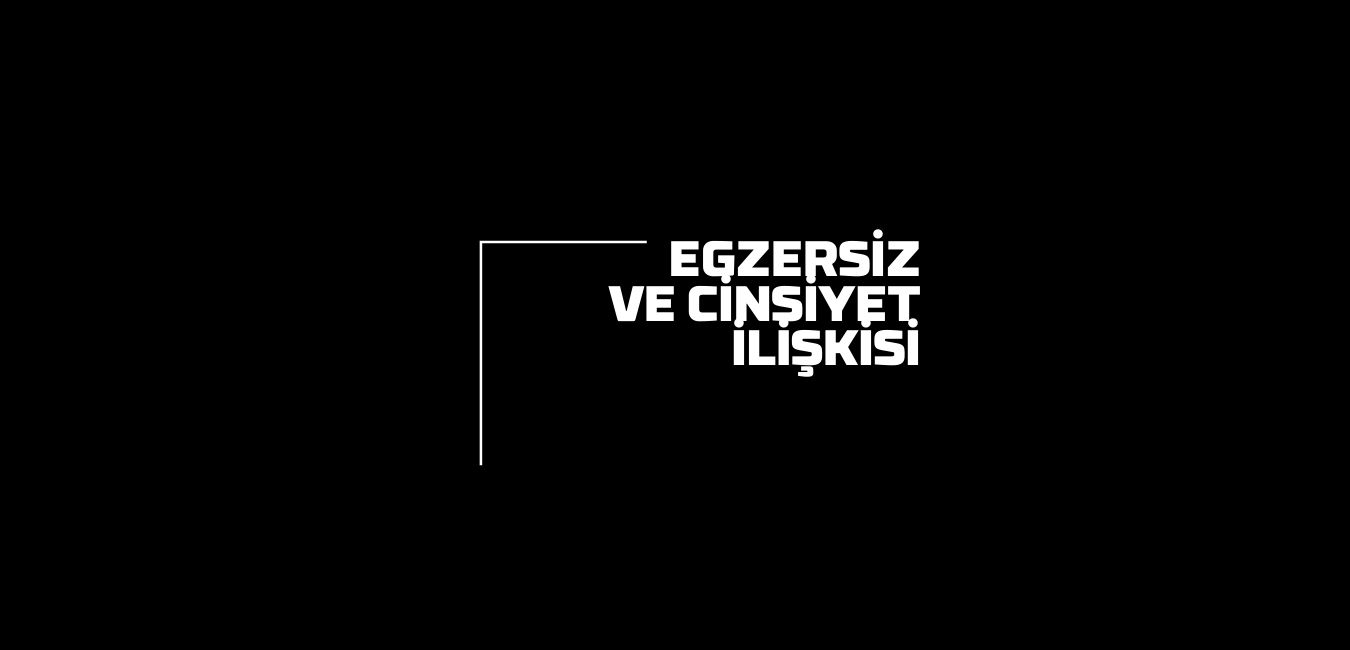 Egzersiz ve Cinsiyet İlişkisi