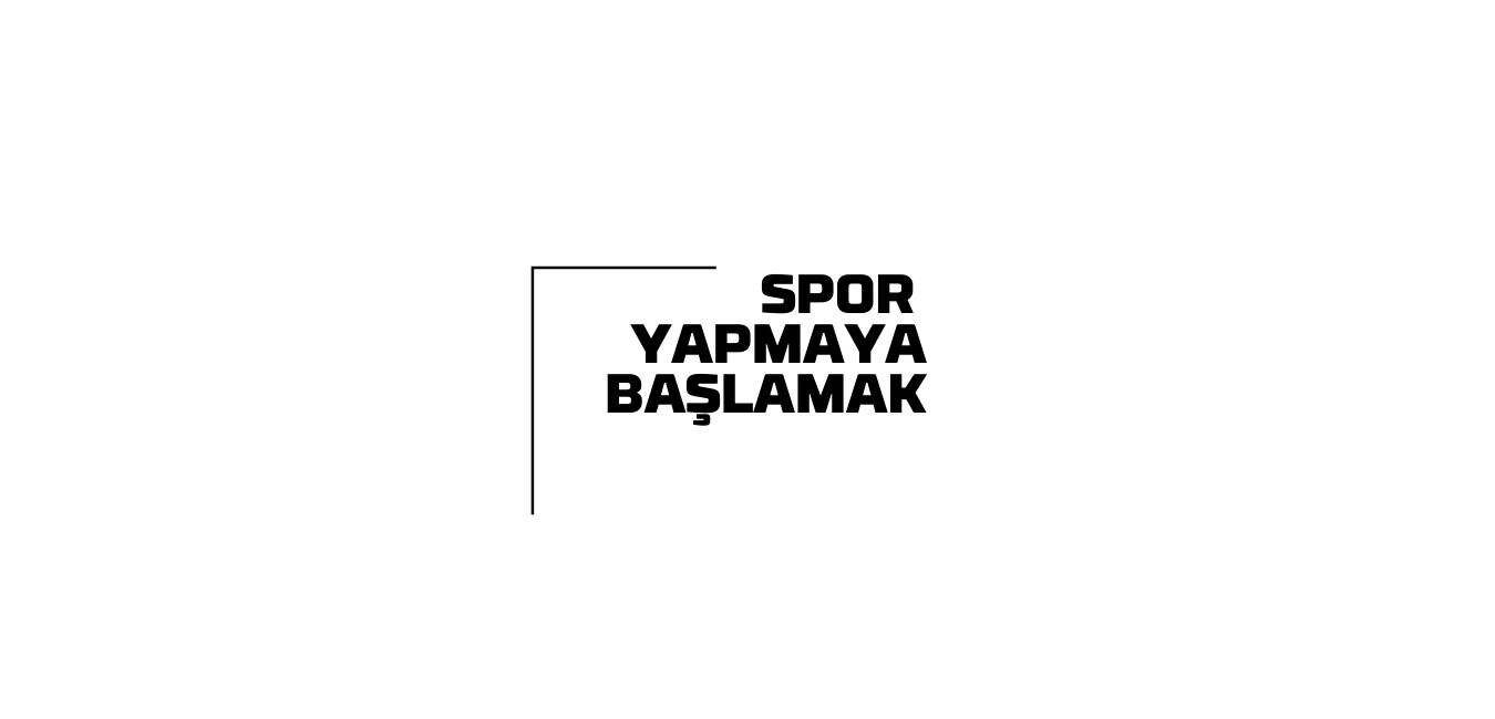 Spor Yapmaya Başlamak