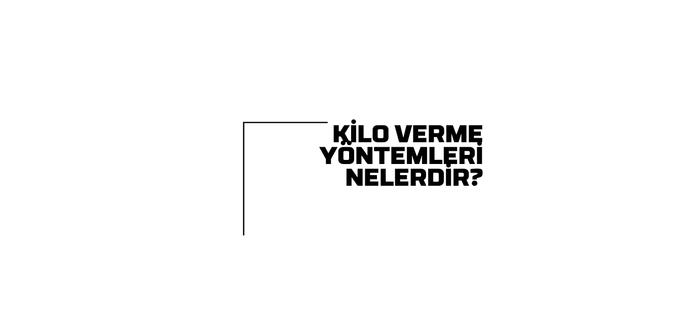 Kilo Verme Yöntemleri