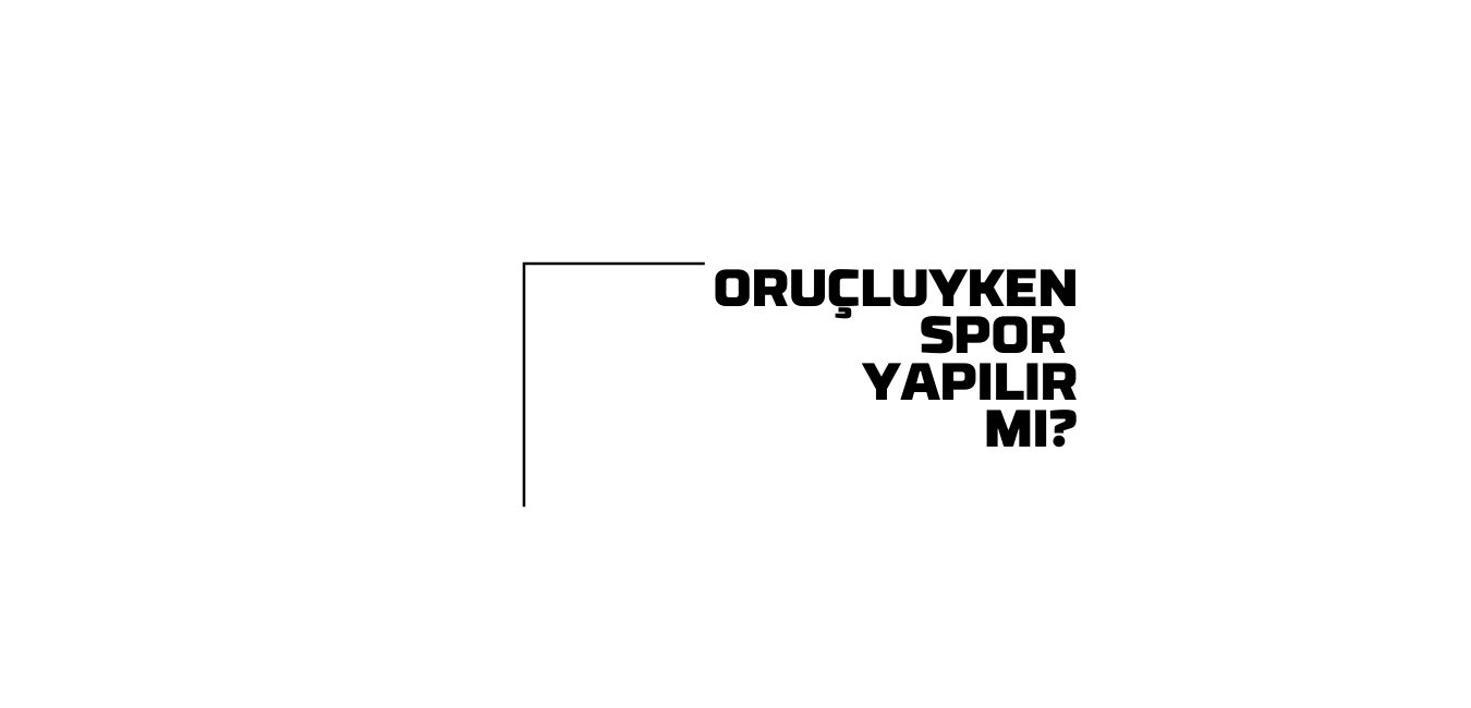 oruçluyken spor yapılır mı ?