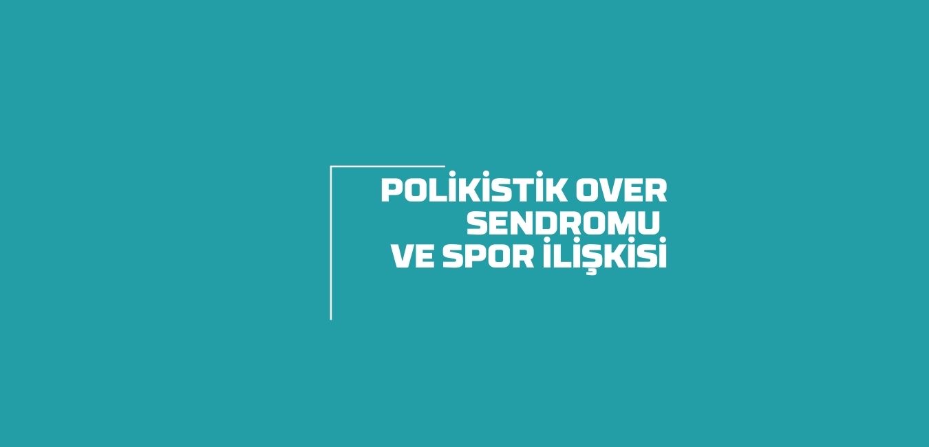 Polikistik Over Sendromu ve Spor İlişkisi